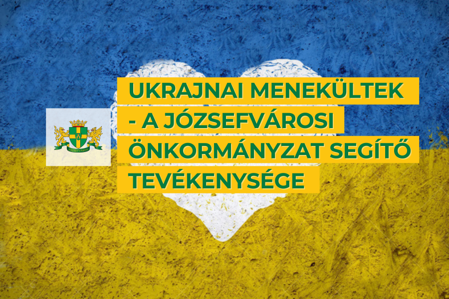 Ukrajnai menekültek – miben segít a Józsefvárosi Önkormányzat?