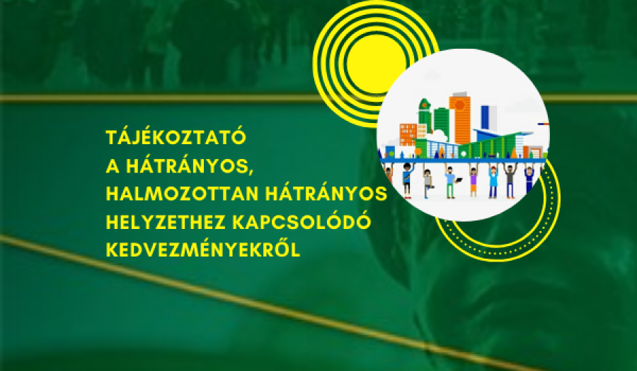 Tájékoztató a hátrányos, halmozottan hátrányos helyzethez, kapcsolódó kedvezményekről