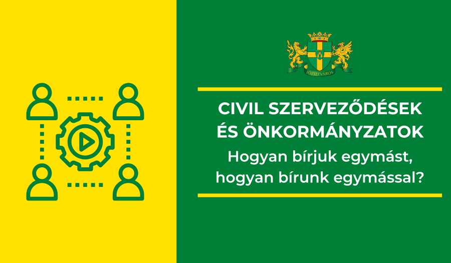 Civil szervezetek és önkormányzatok: hogyan bírjuk egymást, hogyan bírunk egymással?