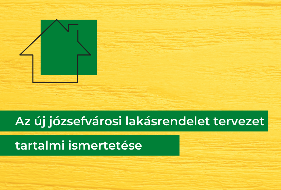 Az új józsefvárosi lakásrendelet tervezet tartalmi ismertetése – közérthető összefoglaló