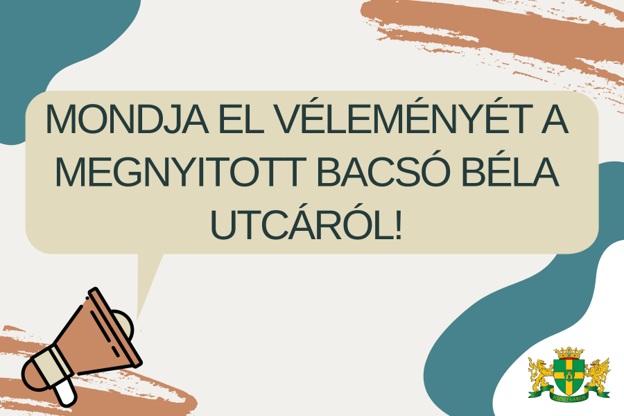 Mondja el véleményét a Bacsó Béla utca nyárra megnyitott szakaszáról!