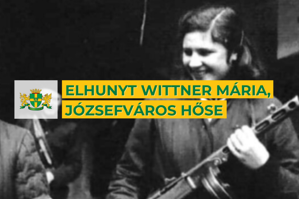 Elhunyt Wittner Mária, Józsefváros hőse