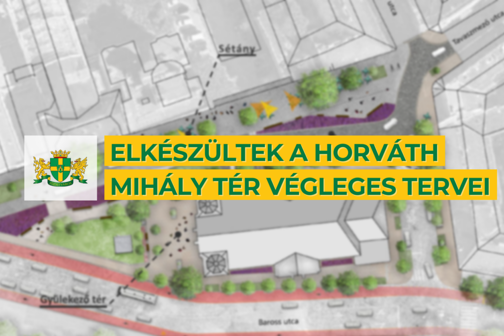 Elkészültek a Horváth Mihály tér végleges tervei – 2023 nyarán indul a kivitelezés első üteme