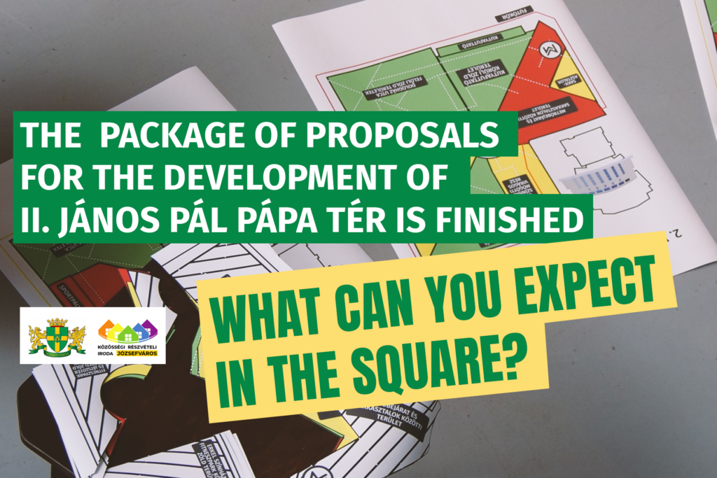 The  package of proposals for the development of II. János Pál pápa tér is finished - what can you expect in the square?