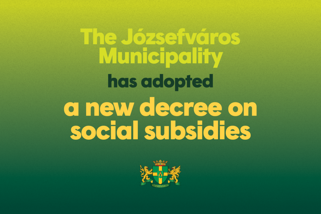 The Józsefváros Municipality has adopted a new decree on social subsidies