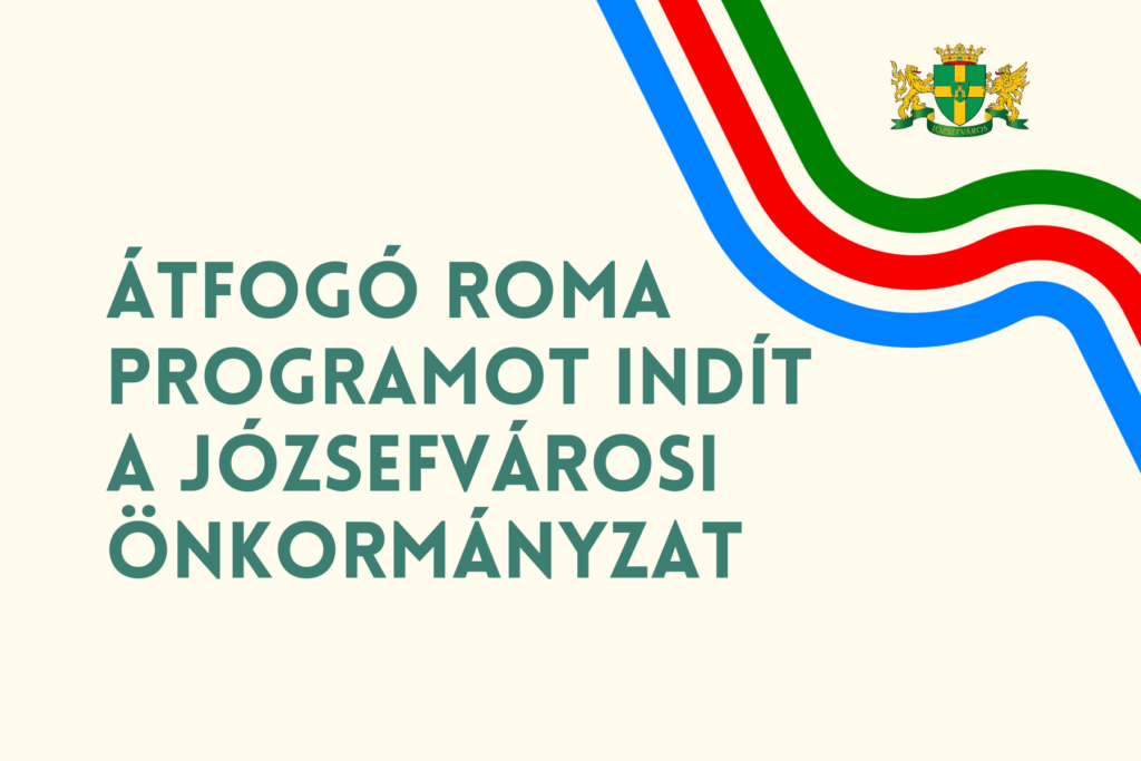 Átfogó roma programot indít a Józsefvárosi Önkormányzat  