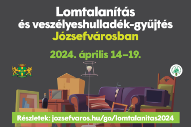 Lomtalanítás és veszélyes hulladékgyűjtés Józsefvárosban 2024. április 14-19.