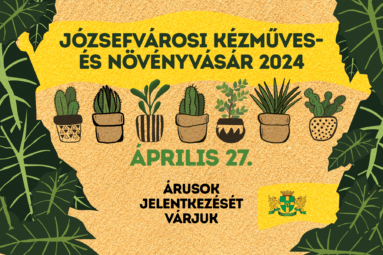 Józsefvárosi kézműves és növényvásár április 27 Árusok jelentkezését várjuk