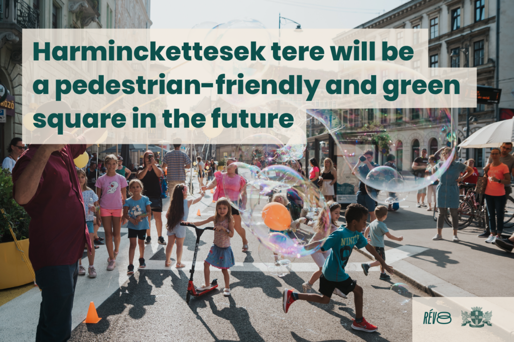 Harminckettesek tere will be a pedestrian-friendly and green square in the future