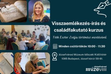 Visszaemlékezés-írás és családfakutató kurzus a Józsefvárosi Múzeumban- minden csütörtökön