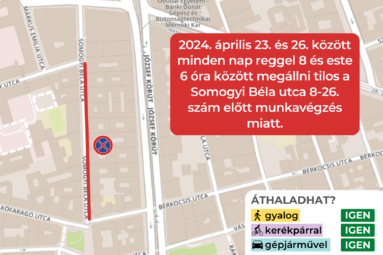2024. április 23 és 26 között minden nap reggel 8 és este 6 óra között megállni tilos a Somogyi Béla utca 8-26. szám előtt munkavégzés miatt.