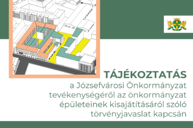 Tájékoztatás a Józsefvárosi Önkormányzat tevékenységéről az önkormányzat épületeinek kisajátításáról szóló törvényjavaslat kapcsán