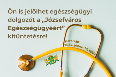 Ön is jelölhet egészségügyi dolgozót a „Józsefváros Egészségügyéért” kitüntetésre!