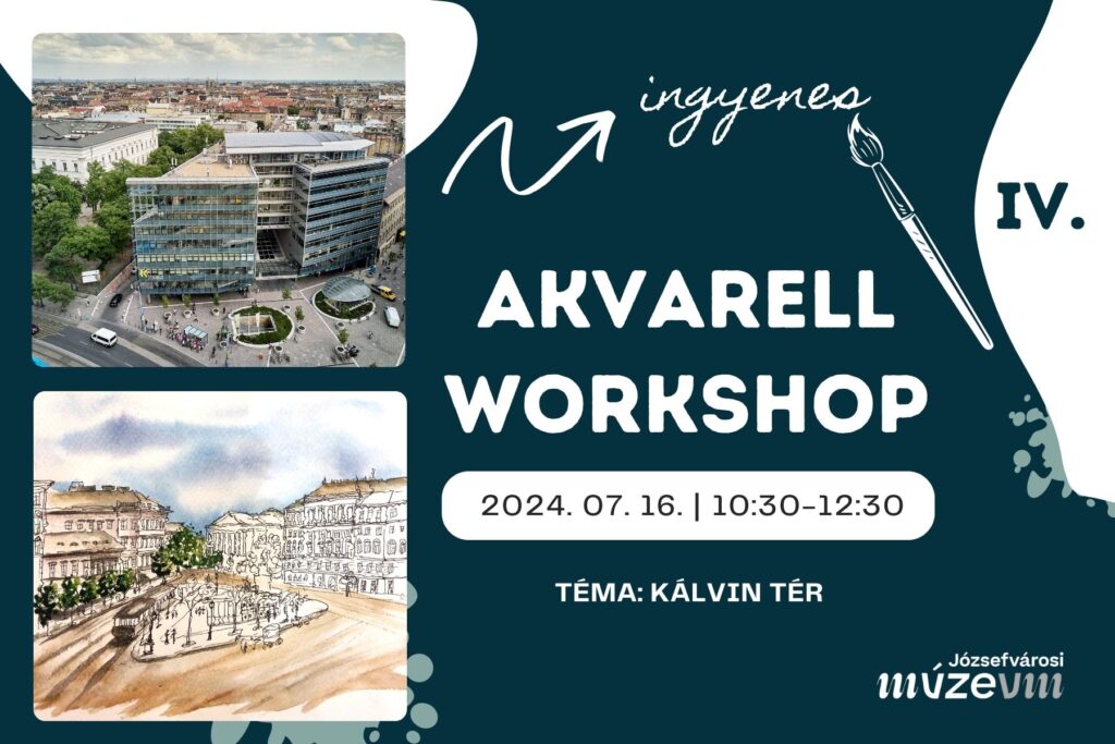 Ingyenes Akvarell workshop 2024. 07.16.10.30-12.30 Téma_ Kálvin tér  