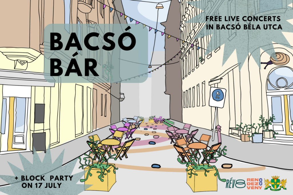 Bacsó Bar+ block party on 17th July free live concerts in Bacsó Béla utca