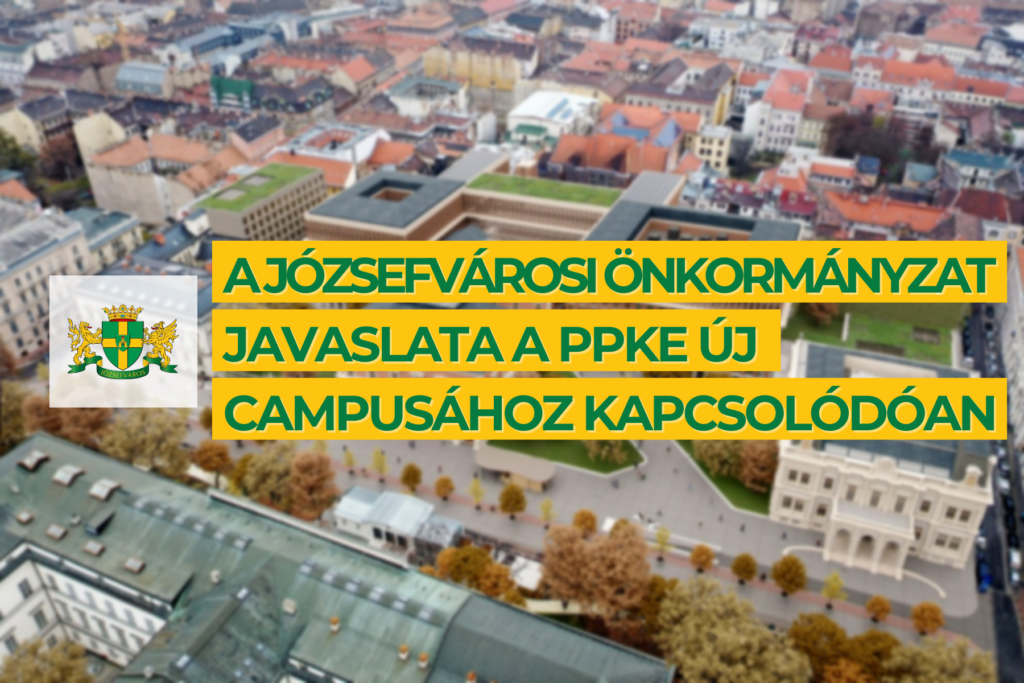 A Józsefvárosi Önkormányzat javaslata a Pázmány Péter Katolikus Egyetem új campusához kapcsolódóan  