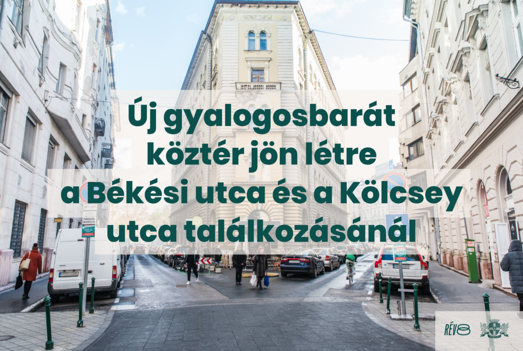 Új gyalogosbarát köztér jön létre a Békési utca és a Kölcsey utca találkozásánál  