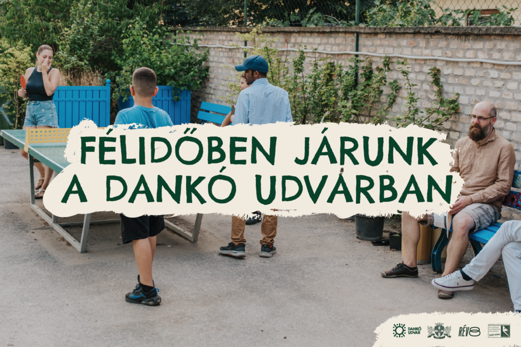 Félidőnél járunk a Dankó udvarban  