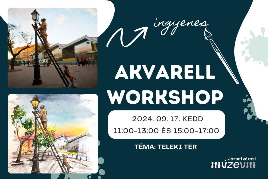 Ingyenes akvarell workshop 2024. m9. 17. kedd 11.00-13.00 15.00-17.00 Téma: Teleki tér  