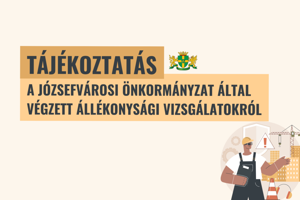 Tájékoztatás a Józsefvárosi Önkormányzat által végzett állékonysági vizsgálatokról  