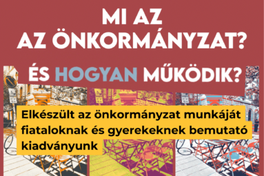 Mi az önkormányzat és hogyan működik? Elkészült az önkormányzat munkáját fiataloknak és gyerekeknek bemutató kiadványunk