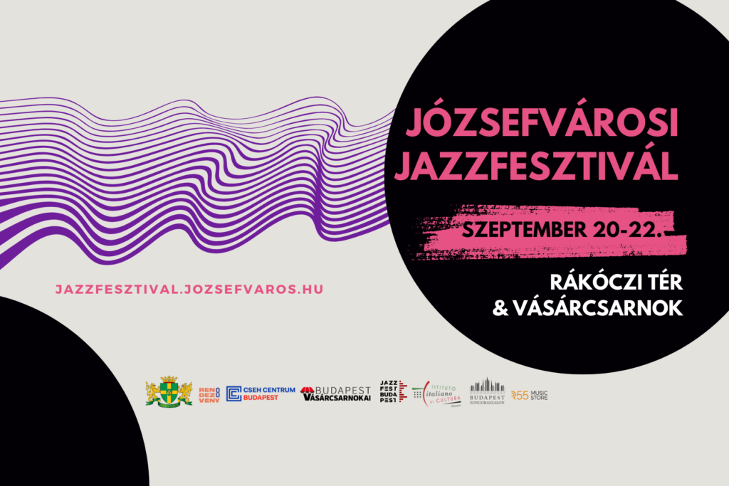 Józsefvárosi Jazzfesztivál 2024. szeptember 20-22. Rákóczi tér Vásárcsarnok  