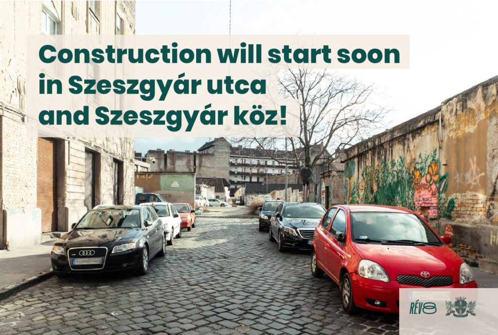 Construction will start soon in Szeszgyár utca and Szeszgyár köz!