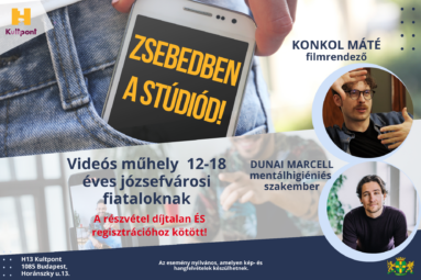 Zsebedben a stúdiód! Videós Műhely 12-18 évea józsefvárosi fiataloknak Konkol Máté filmrendező Dunai Marcell mentálhigiénés szakember A részvétel díjtalan és regisztrációhoz kötött Az esemény nilvános amelyen kép- és hangfelvételek készülhetnek