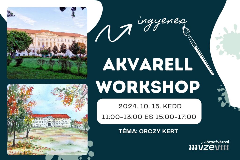 Ingyenes akvarell workshop 2024. 10.15 kedd 11.00-13.00 15.00-17.00 Téma: Orczy kert  