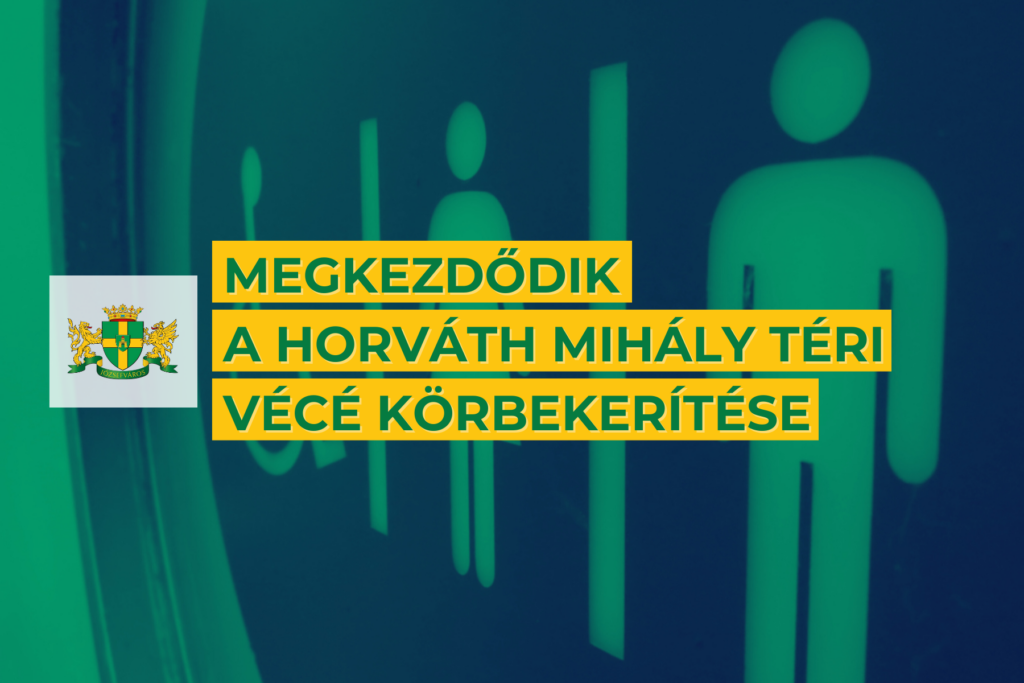 Megkezdődik a Horváth Mihály téri vécé körbekerítése  