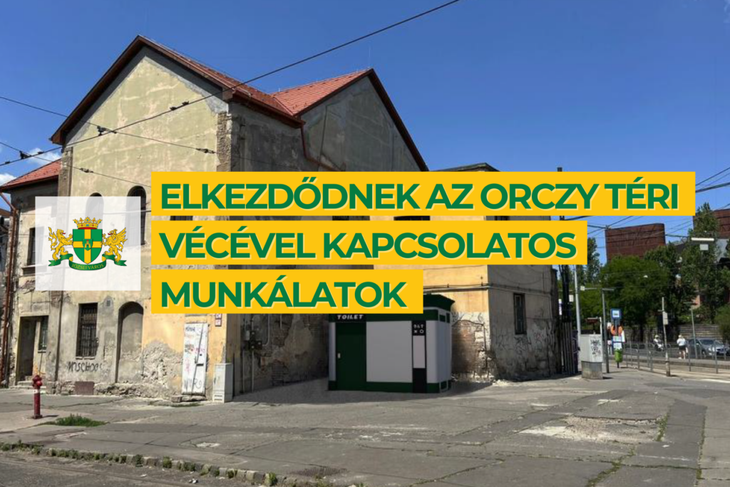 Elkezdődnek az Orczy téri vécével kapcsolatos munkálatok  