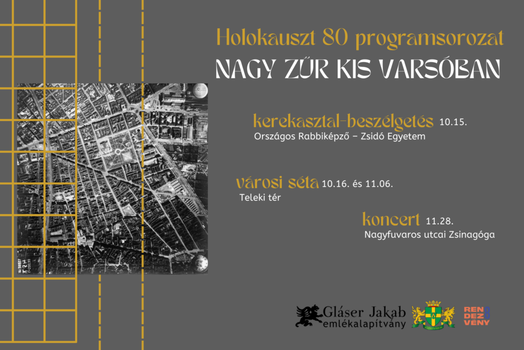 Holokauszt 80 Nagy zűr kis Varsóban Kerekasztal beszélgetés 10.15 Országos rabbiképző- Zsidó Egyetem Városi séta 10.16. 11.06 Teleki tér Koncert 11.28 Nagy Fuvaros utcai zsinagóga  