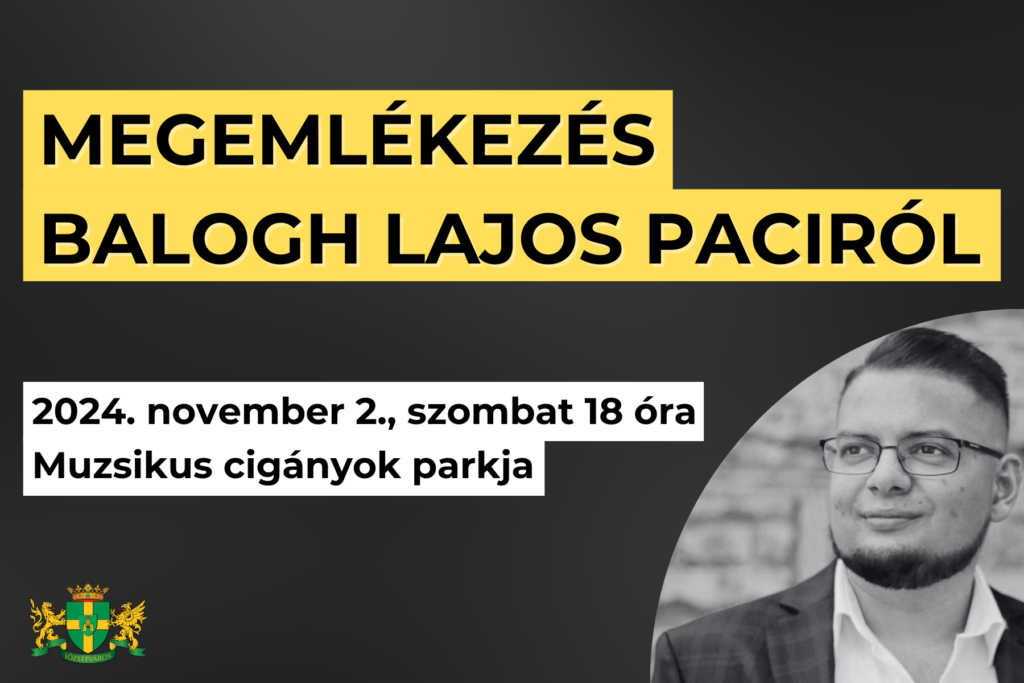 Megemlékezés Balogh Lajos Paciról 2024. november 2., szombat 18 óra Muzsikus cigányok parkja,  