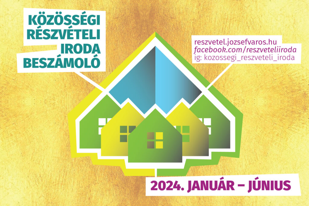 Beszámoló a Közösségi Részvételi Iroda munkájáról: 2024. január-június  