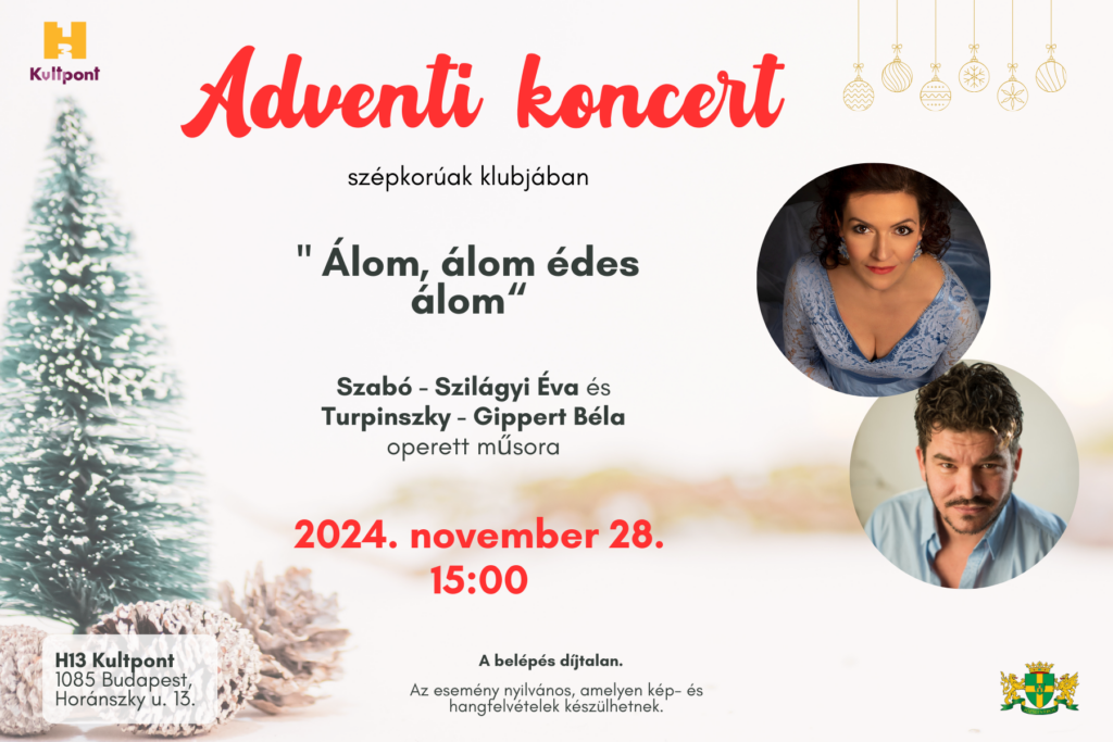 Adventi koncert Álom álom édes álom Szabó Szilágyi Éva és Turpinszky Gippert Béla énekművészek 2024. november 28. 15 óra a belépés díjtalan Az eseményen kép- és hangfelvételek készülhetnek.  