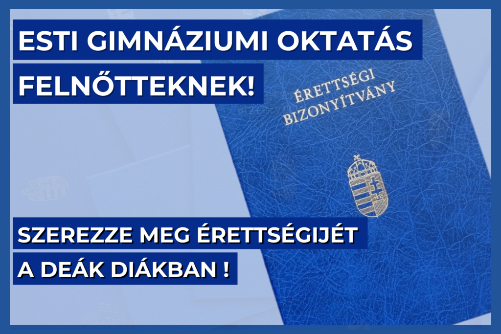 Esti gimnáziumi oktatás felnőtteknek Szerezze meg érettségijét a Deák Diákban  