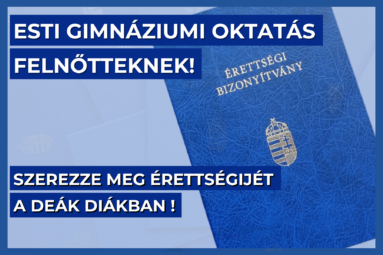 Esti gimnáziumi oktatás felnőtteknek Szerezze meg érettségijét a Deák Diákban