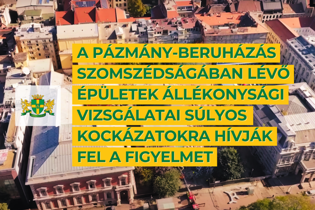 A Pázmány-beruházás szomszédságában lévő épületek állékonysági vizsgálatai súlyos kockázatokra hívják fel a figyelmet  