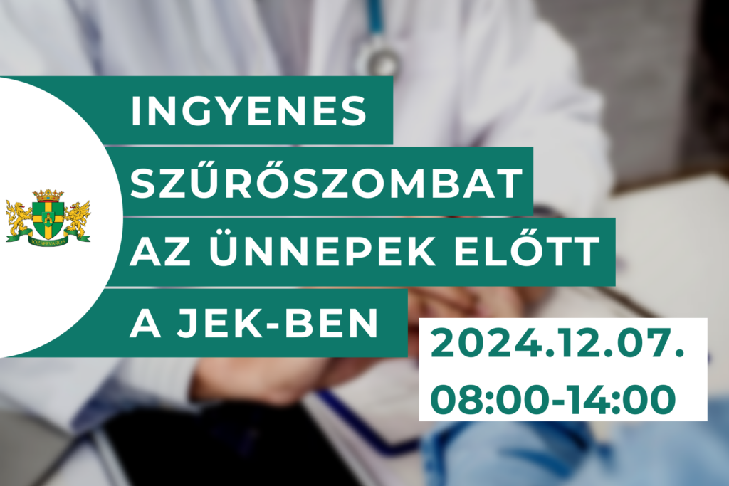 Ingyenes Szűrőszombat az ünnepek előtt a JEK-ben! 2024. 12.07. 08.00-14.00  