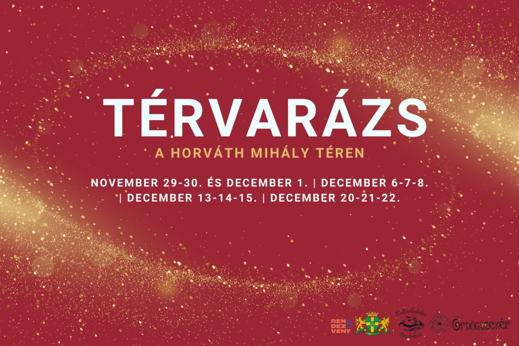 Térvarázs a Horváth Mihály téren 2024. november 29-30, december 1. december 6-7-8., december 13-14-15., december 20-21-22.,  