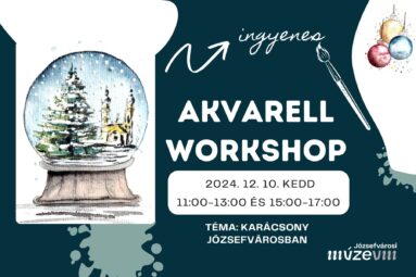 Ingyenes Akvartell workshop 2024.12.10. kedd 11.00-15.00 és 15.00-17.00 Téma: Karácsony Józsefvárosban