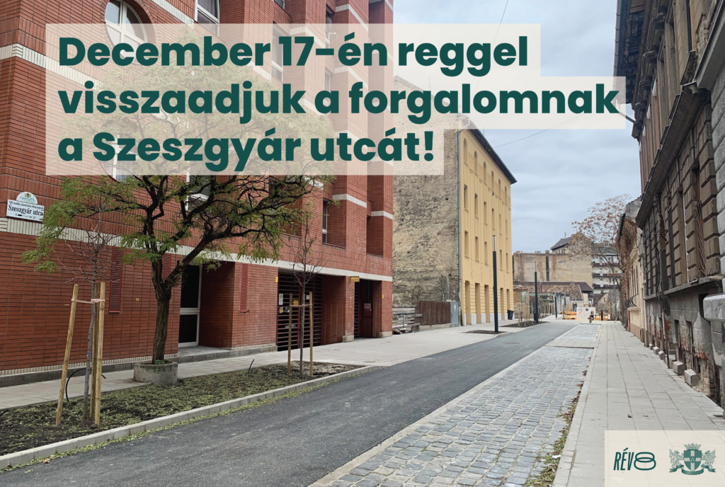 December 17-én reggel visszaadjuk a forgalomnak a Szeszgyár utcát  