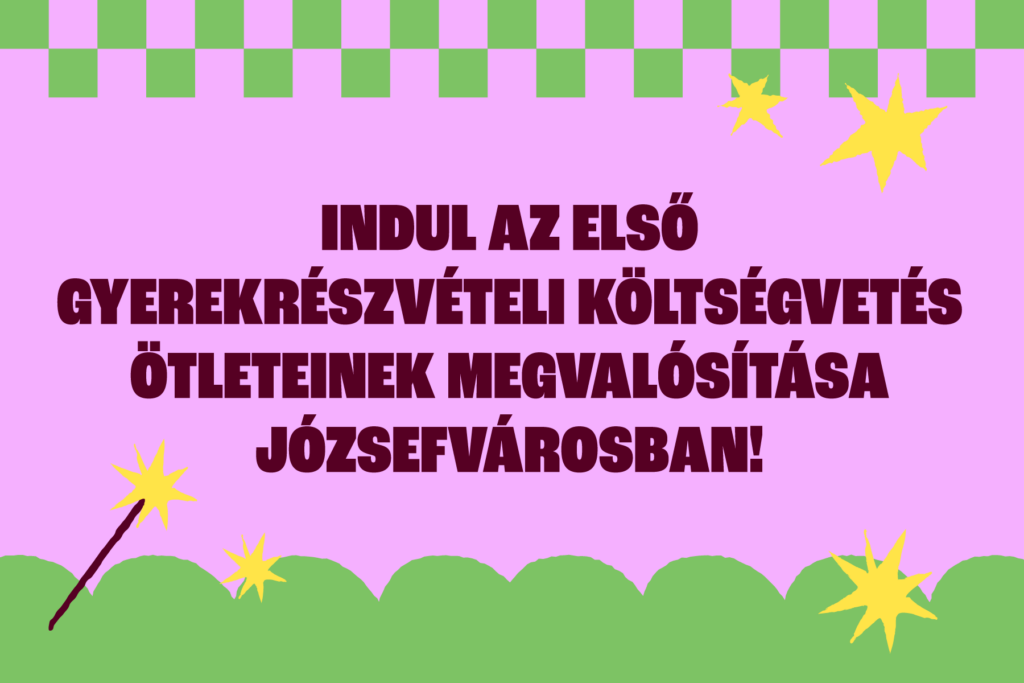 Indul az első gyerekrészvételi költségvetés ötleteinek megvalósítása Józsefvárosban!  