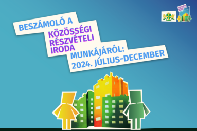 Beszámoló a Közösségi Részvételi Iroda munkájáról: 2024. július-december