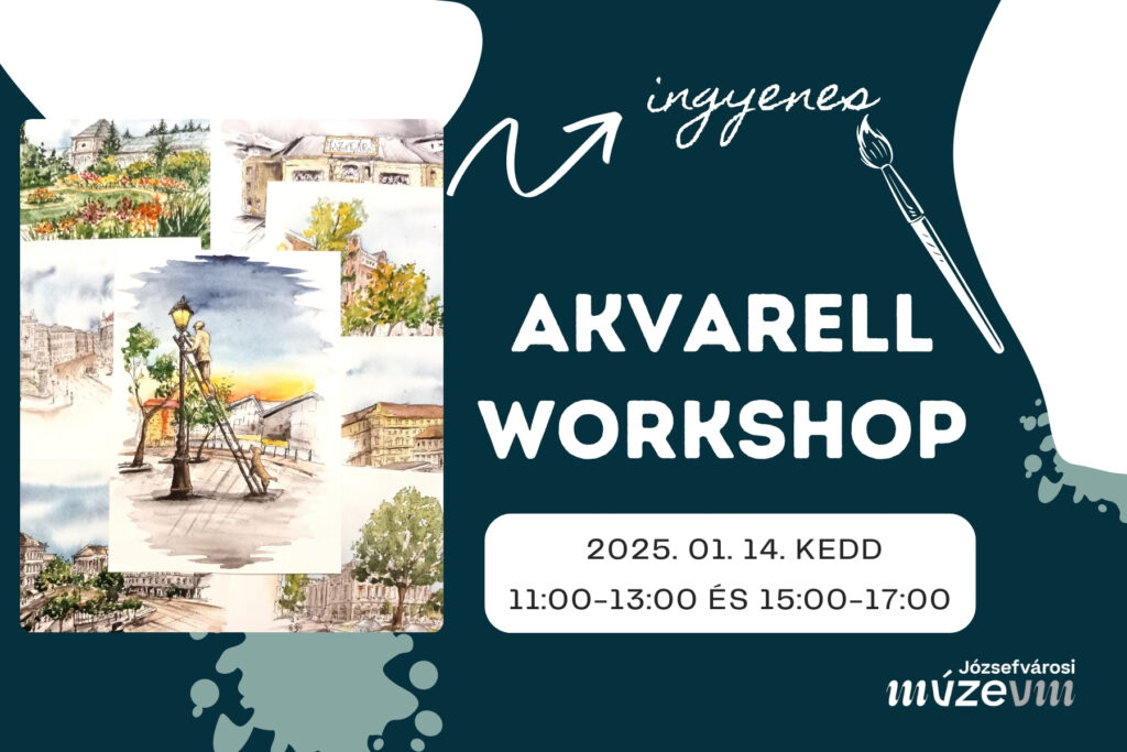 Akvarell workshop 2025.01.14. kedd 11.00-13.00 és 15.00-17.00 ingyenes Józsefvárosi múzeum  