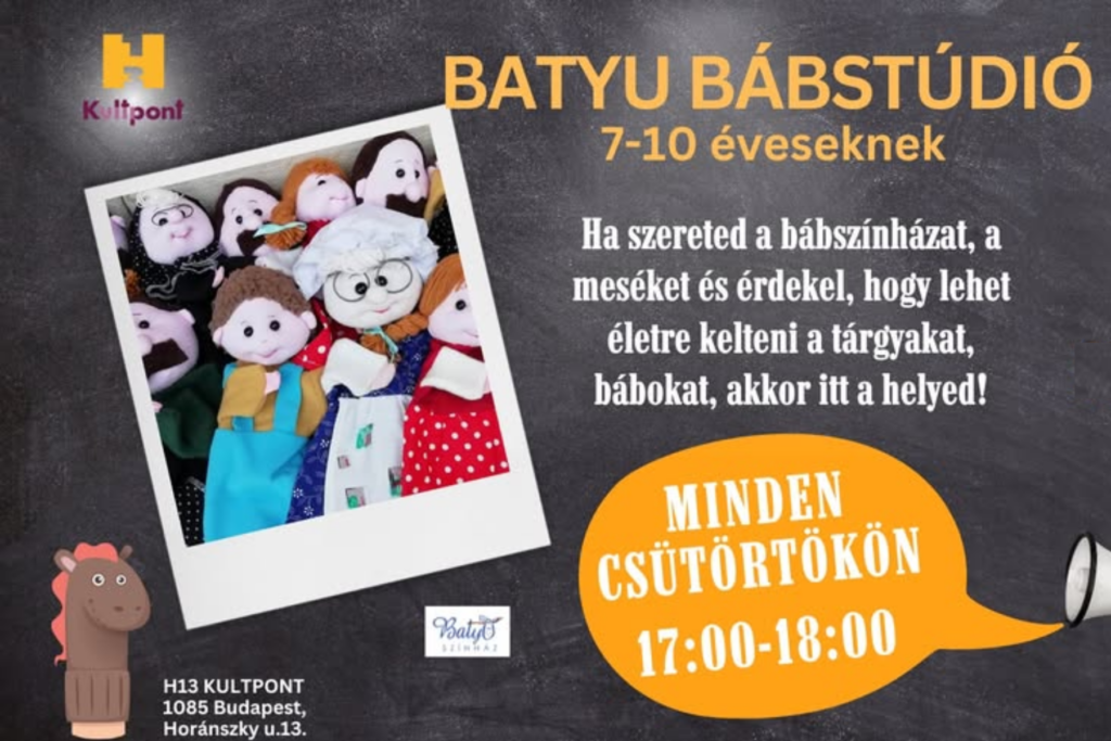 Batyu Bábstúdió 7-10 éveseknek. Ha szereted a bábszínházat, a meséket és érdekel, hogy lehet életre kelteni a tárgyakat, bábokat, akkor itt a helyed! minden héten csütörtökön 17:00-18:00 H13 Kultpont, Horánszky u. 13.  