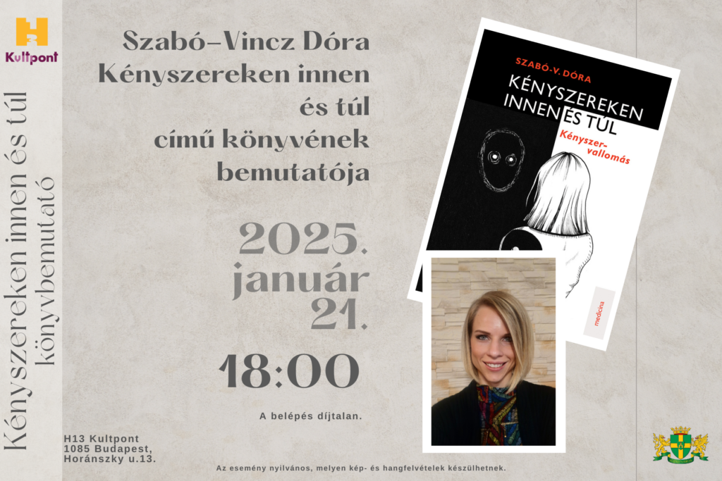 Szabó-Vincz Dóra: Kényszer-vallomás című könyvének bemutatója 2025. január 21. 18.00 a belépés díjtalan Helyszín: H13 Kultpont 1085 Budapest, Horánszky u.13. Az esemény nyilvános, melyen kép- és hangfelvételek készülhetnek.  