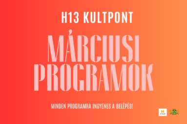 H13 Kultpont márciusi programok Minden programra ingyenes a belépés