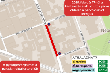 2025. február 17-től a kivitelezés alatt az utca páros oldalán a parkolósávot lezárjuk. A gyalogosforgalmat a páratlan oldalra tereljük. Áthaladhat? gyalog igen, kerékpárral igen, gépjárművel igen