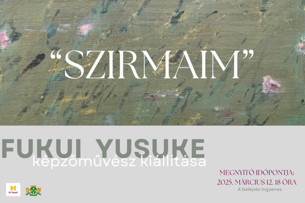 Szirmaim Fukui Yusuke képzőművész kiállítása Megynitó időpontja 2025. március 12. 18 óra a belépés ingyenes  